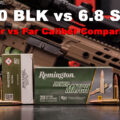 300 Blackout vs 6.8 SPC rifles and ammo displayed