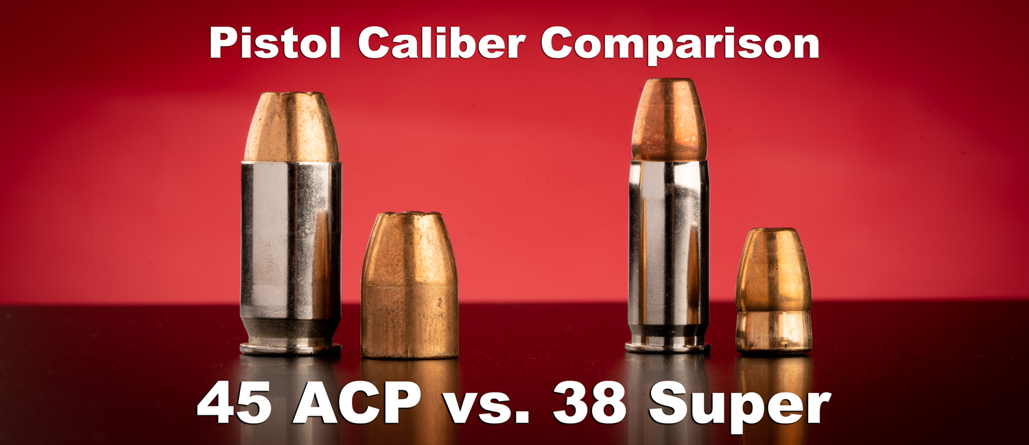 38 super vs. 45 caliber comparison