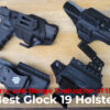 Our Quest to Find the Best Glock 19 Holster
