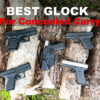 Best Glock for Concealed Carry