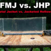 FMJ vs. JHP