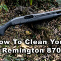 how to clean a remington 870 guide