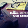How to Store A Gun For Home Defense